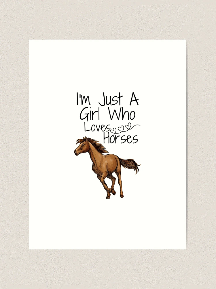 I'm Just A 9 Year Old Girl Who Loves Horses Birthday Gift  Art Print for  Sale by MihailRailean