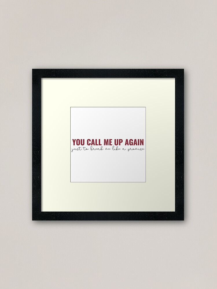 You Call Me Up Again Just To Break Me Like A Promise All Too Well Taylor Swift Red Album Framed Art Print By Bombalurina Redbubble