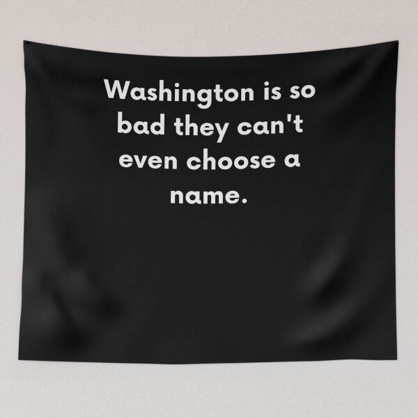 Item preview, Washington Is So Bad They Can't Even Choose A Name designed and sold by BigBoyShop.