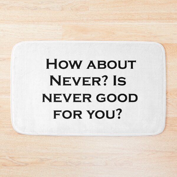 Item preview, How About Never? designed and sold by LaughingGryphon.