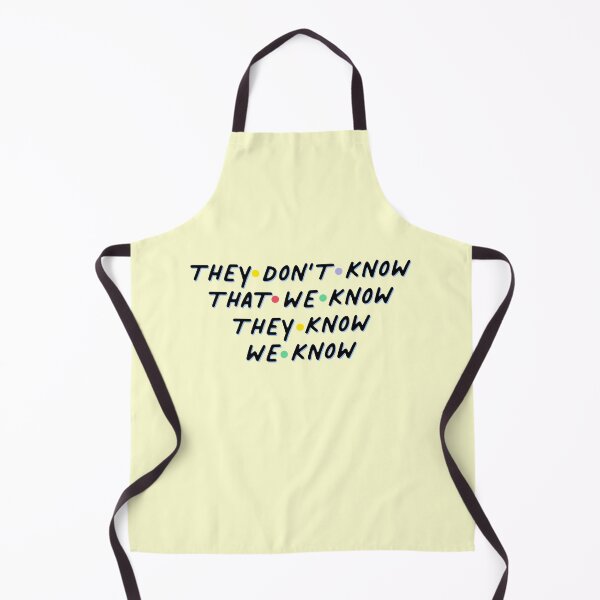 Item preview, They Don't Know That We Know Friends Joke Quote designed and sold by thefrshmachine.
