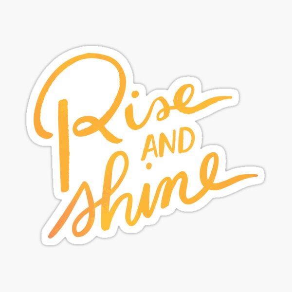 Rise and Shine Sticker