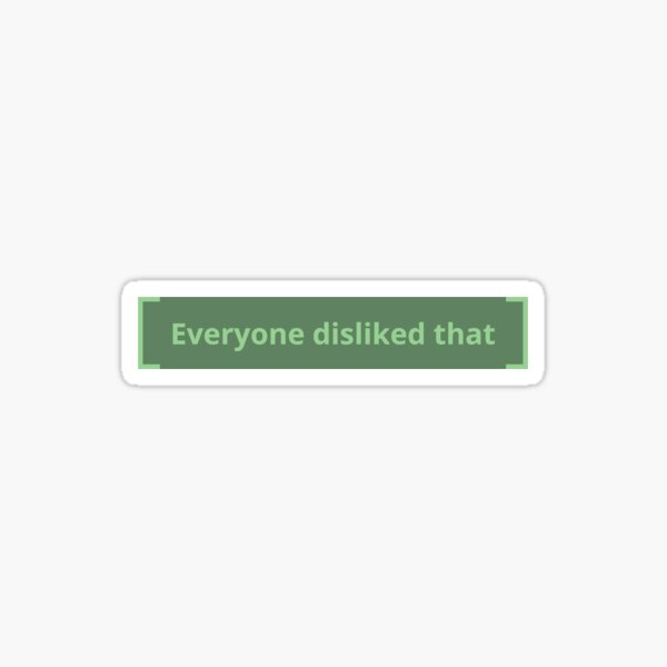 Everyone Disliked That Sticker