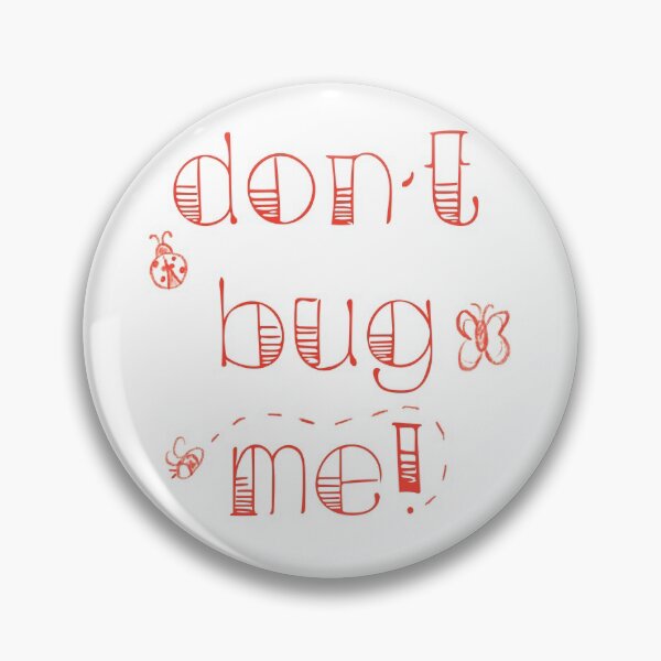 Item preview, Don’t Bug Me! designed and sold by Honey-Pop.