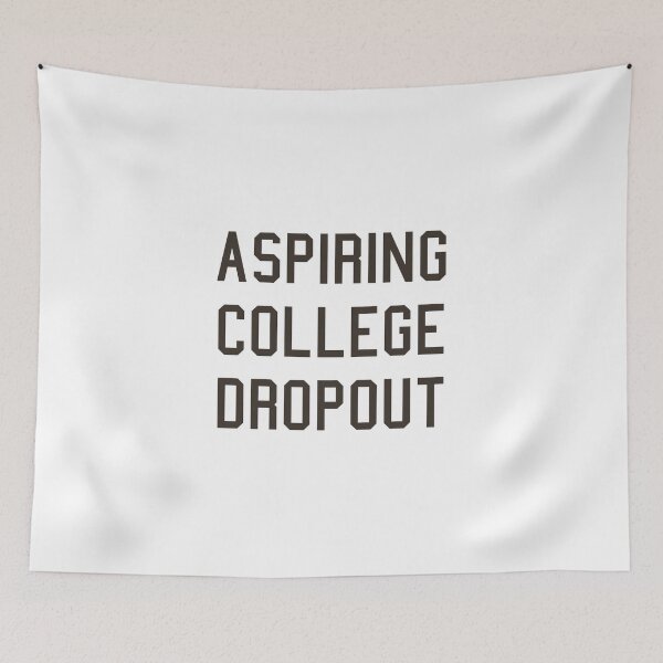 Item preview, Aspring College Dropout designed and sold by PaulinaS.