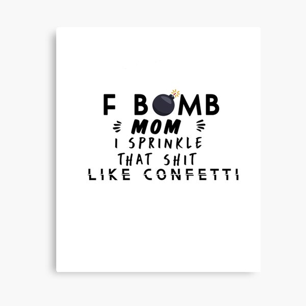 Free Free F Bomb Mom I Sprinkle F-Bombs Like Confetti Svg 841 SVG PNG EPS DXF File