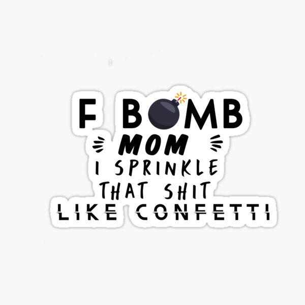 Free Free 287 F Bomb Mom I Sprinkle F-Bombs Like Confetti Svg SVG PNG EPS DXF File