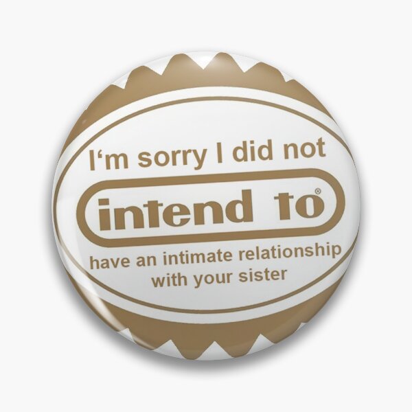 Item preview, i'm sorry i did not intend to have an intimate relationship with your sister designed and sold by Merch-For-All.