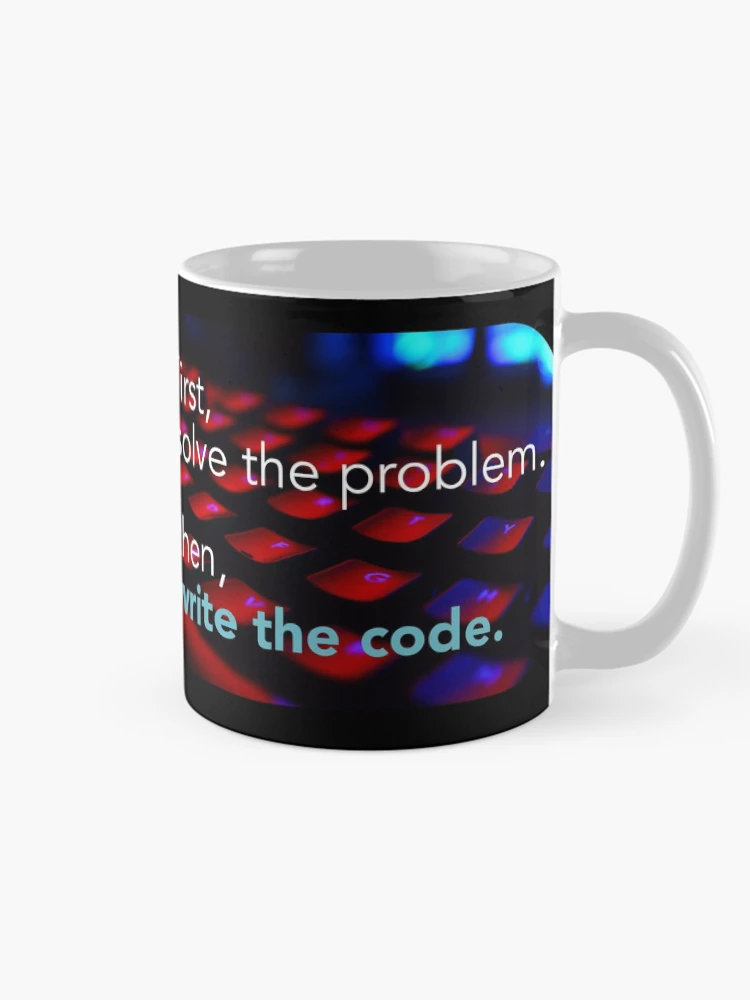 Thumbnail 3 of 6, Coffee Mug, First solve the problem then write the code. Coding meme designed and sold by Robloz.