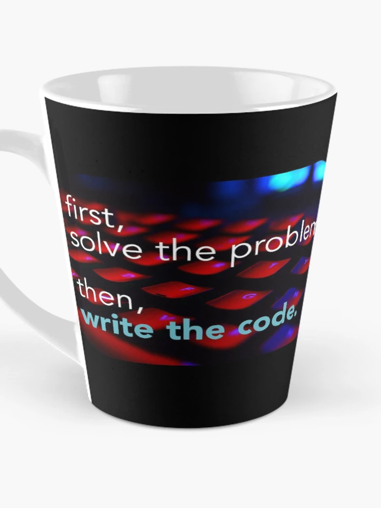 Thumbnail 3 of 4, Coffee Mug, First solve the problem then write the code. Coding meme designed and sold by Robloz.