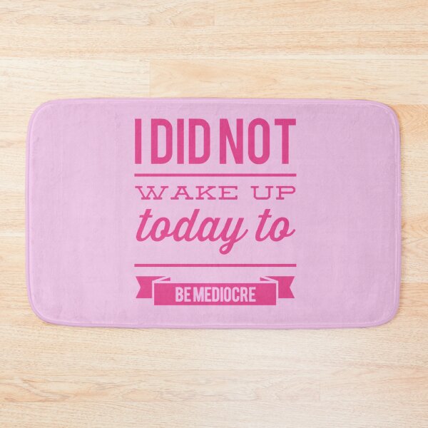 Item preview, I Did Not Wake Up Today To Be Mediocre designed and sold by LiveAndGlow.