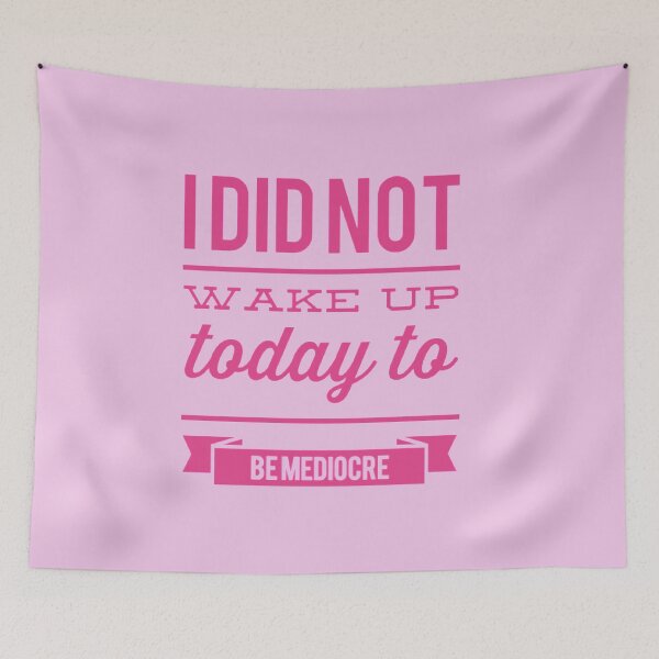 Item preview, I Did Not Wake Up Today To Be Mediocre designed and sold by LiveAndGlow.