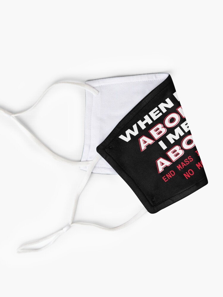 Alternate view of When I Say Abolish I Mean Abolish Mask