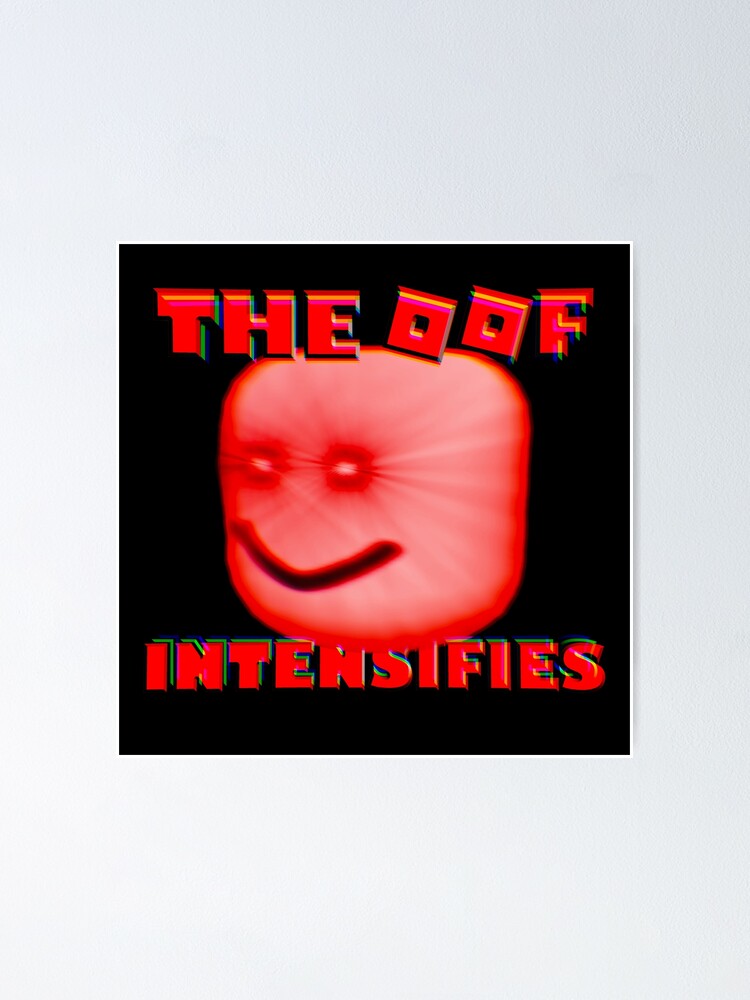 The Oof Intensifies Block Head Roblox Poster By Robloxrox Redbubble - red oof head roblox