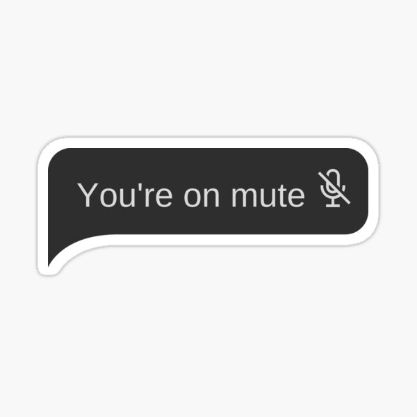 You're on mute - Bubble Message Sticker