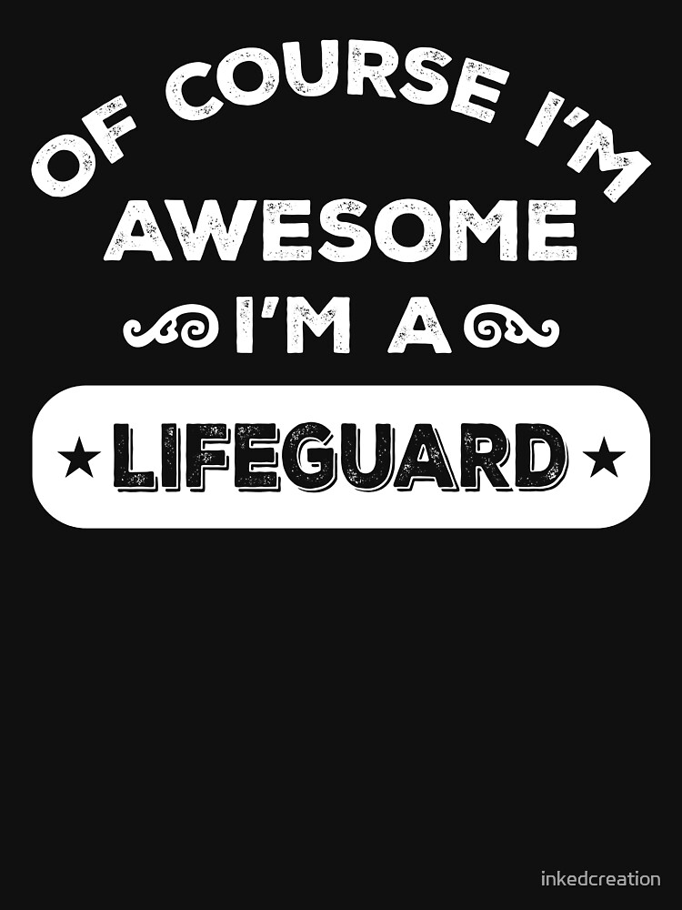 Disover of course i'm awesome i'm a lifeguard classic t-shirt