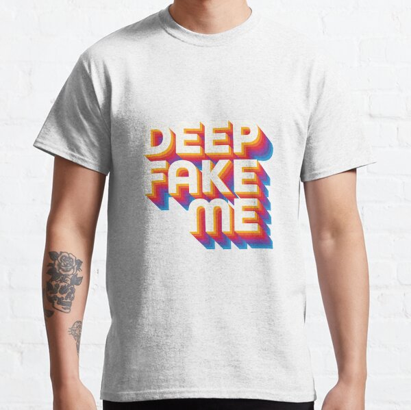 Deep Fake Me Classic T-Shirt