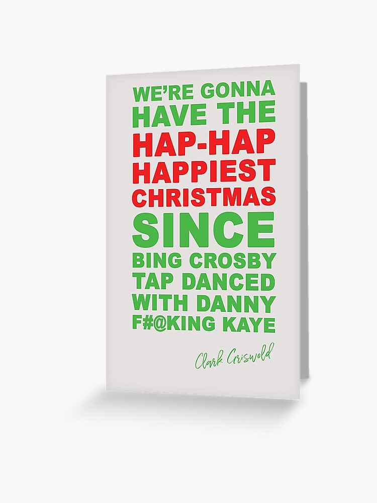 Clark Griswold we're gonna have the hap-hap-happiest Christmas ugly shirt,  hoodie, sweater, long sleeve and tank top