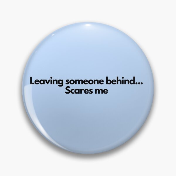 Item preview, Leaving someone behind...Scares me designed and sold by simplysharon.