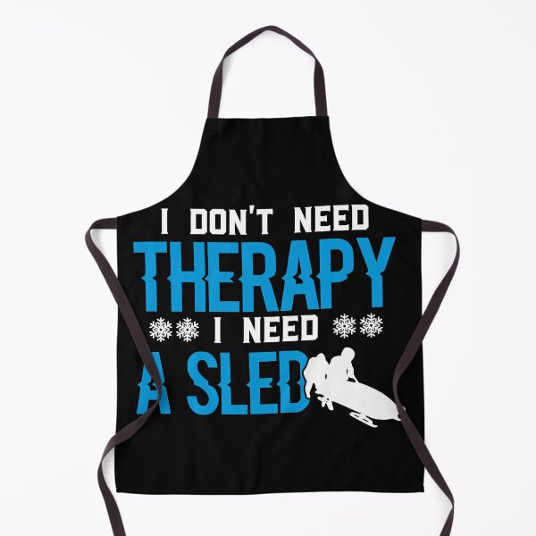 Item preview, I don't need therapy I need a sled designed and sold by WelderSurgeon.