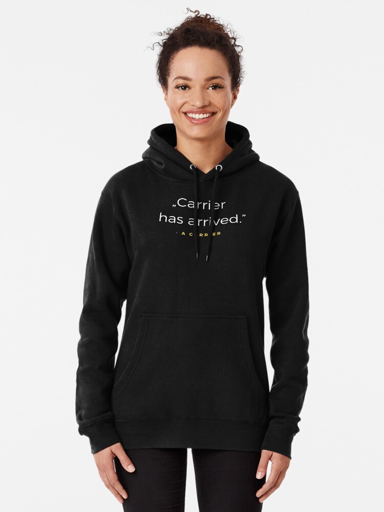 Carrier has arrived. - a carrier quota Pullover Hoodie by ubaDesigns