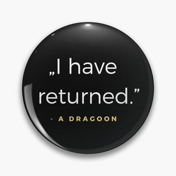 Item preview, I have returned. - a dragoon quote designed and sold by ubaDesigns.