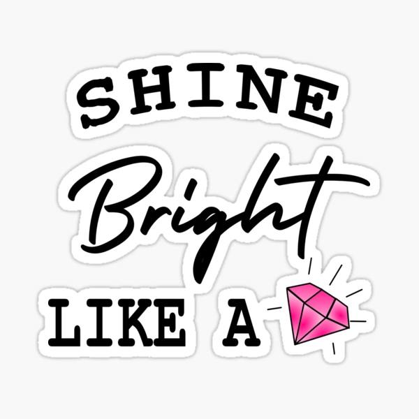 Shine Bright Like a Diamond' Sticker