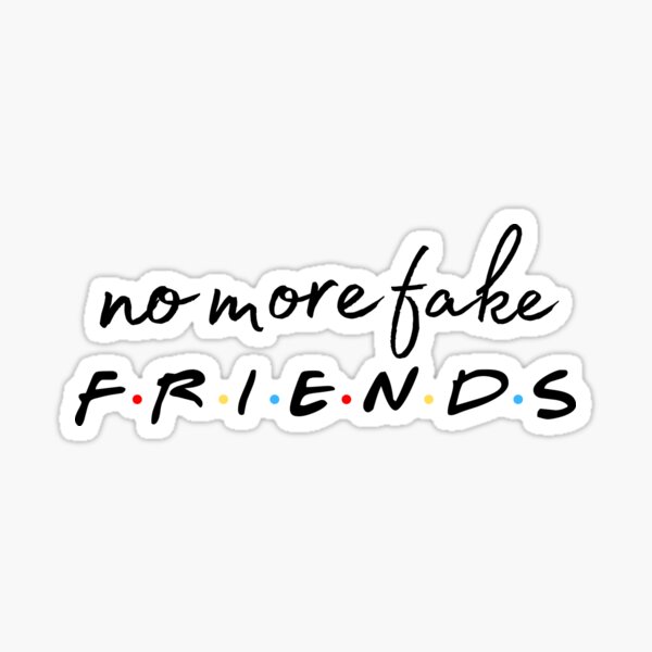 no-more-fake-friends-i-would-rather-have-no-friends-than-fake