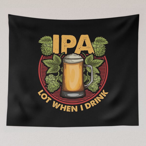 Item preview, IPA Lot When I Drink Funny Beer Drinker's Pun designed and sold by perfectpresents.