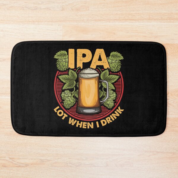 Item preview, IPA Lot When I Drink Funny Beer Drinker's Pun designed and sold by perfectpresents.