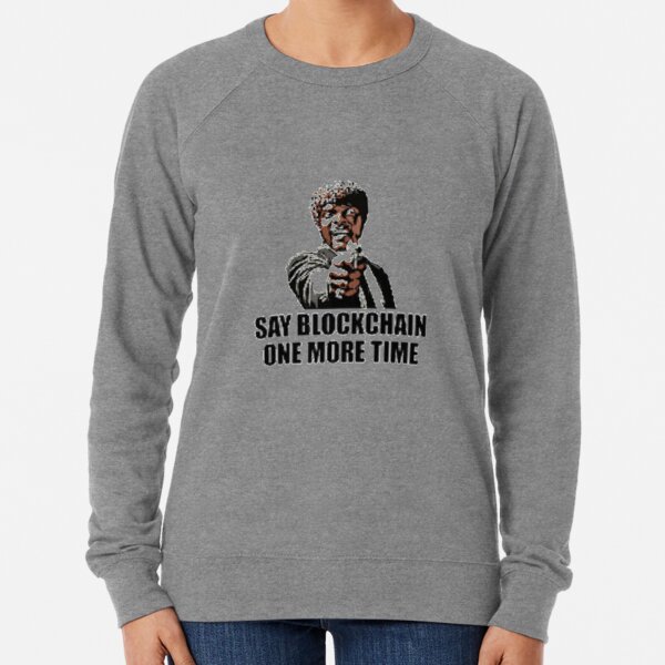 Sagen Sie Blockchain noch einmal - Crypto Shirt -Ethereum - Bitcoin Cryptocurrency Leichter Pullover