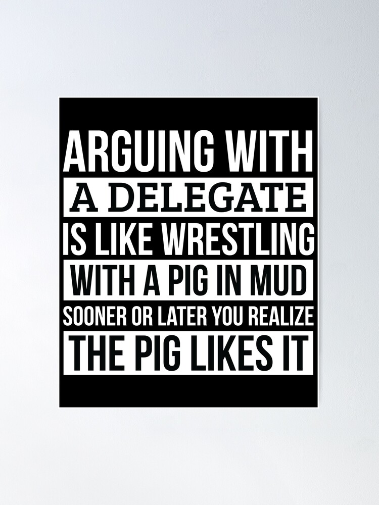 Delegate Shirt, Like Arguing With A Pig in Mud Delegate Gifts