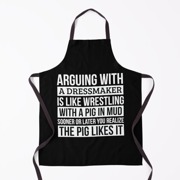 Item preview, Dressmaker Shirt, Like Arguing With A Pig in Mud Dressmaker Gifts Funny Saying Shirt Gag Gift Office Desk Boss Gift designed and sold by Orange Pieces.