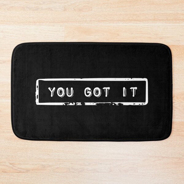 Item preview, You got it - Motivational quote designed and sold by ArtfulTat.