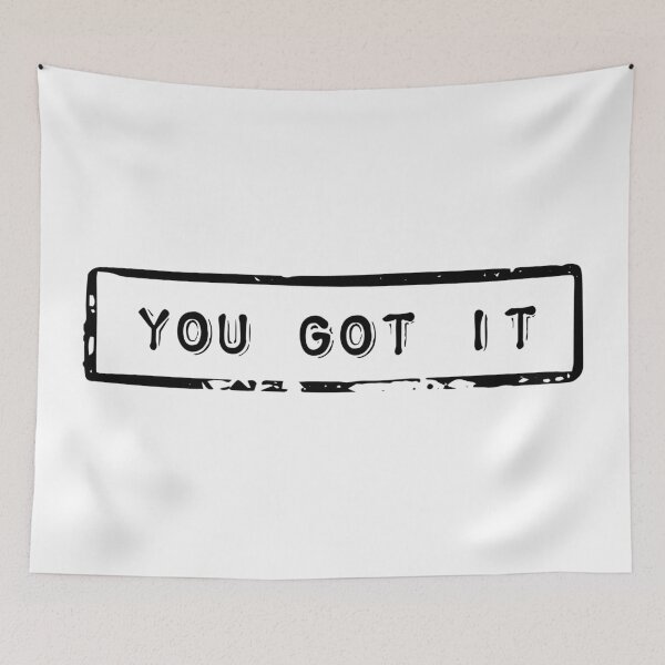 Item preview, You got it - Motivational quote designed and sold by ArtfulTat.