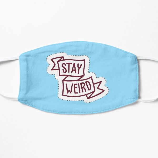 "Stay Weird" Cool PopArtWork Flat Mask