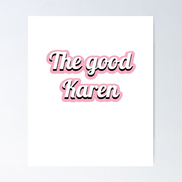 Item preview, The good Karen designed and sold by LeenDesign.