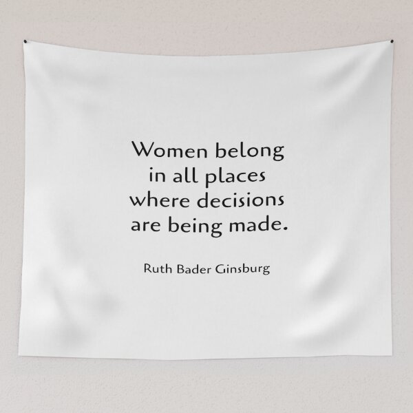 Item preview, Women belong in all places where decisions are being made Ruth Bader Ginsburg quotes designed and sold by Inspirationmotivation.