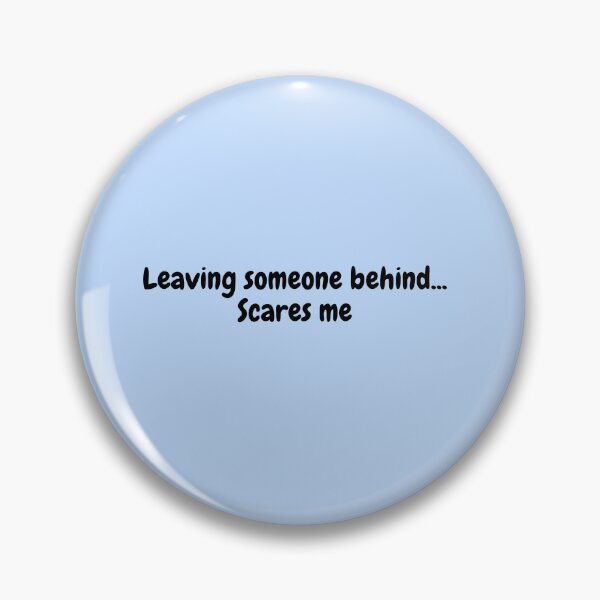 Item preview, Leaving someone behind...Scares me designed and sold by simplysharon.
