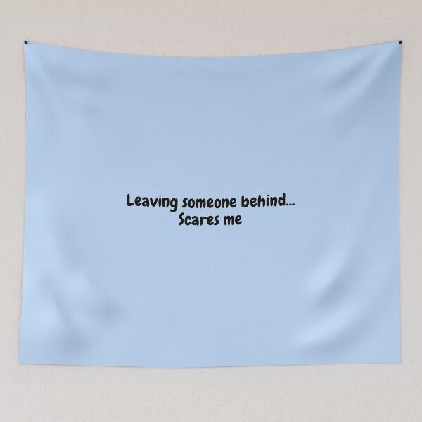 Item preview, Leaving someone behind...Scares me designed and sold by simplysharon.