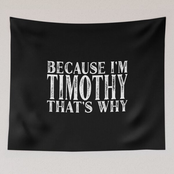 Item preview, Because I'm Timothy That's Why Personalized Named print designed and sold by Grabitees.