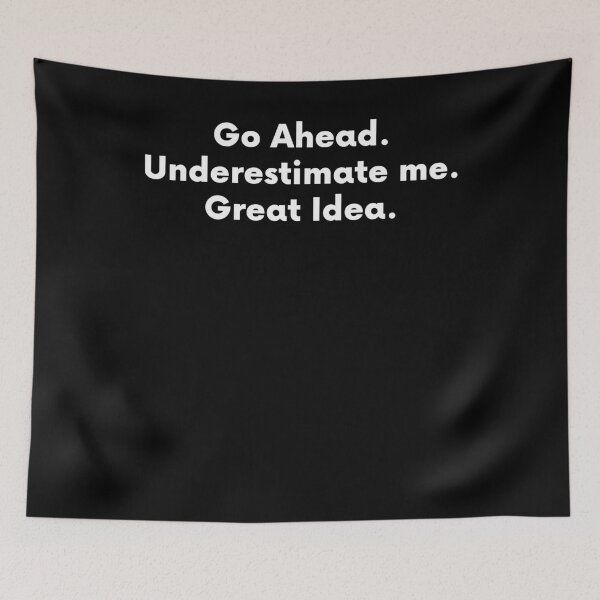 Item preview, Go Ahead. Underestimate Me. Great Idea. designed and sold by BigBoyShop.