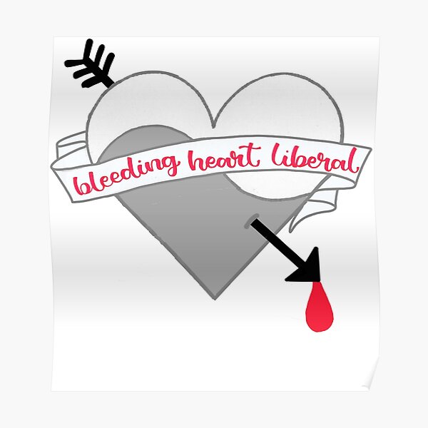 Bleeding Heart Liberal Poster