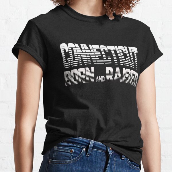 Connecticut Born And Raised Classic T-Shirt