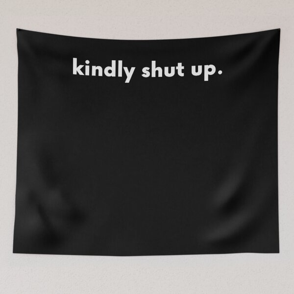 Item preview, Kindly Shut Up. designed and sold by BigBoyShop.