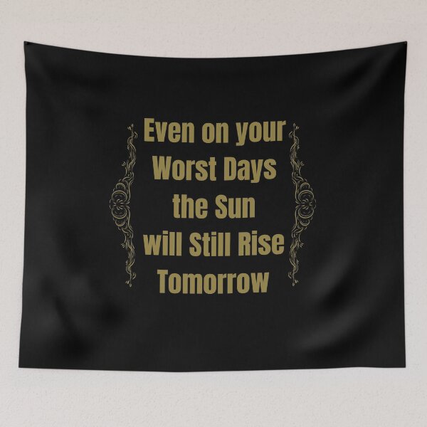 Item preview, Even on your worst day, the sun will still rise tomorrow designed and sold by TeeZoneZtore.