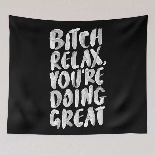 Item preview, Bitch Relax You’re Doing Great black and white designed and sold by MotivatedType.
