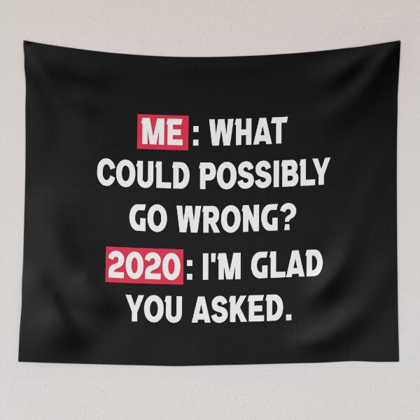 Item preview, What could possibly go wrong, 2020 Sucks designed and sold by ayyoubdz.