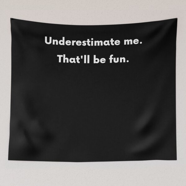 Item preview, Underestimate Me. That'll Be Fun. designed and sold by BigBoyShop.