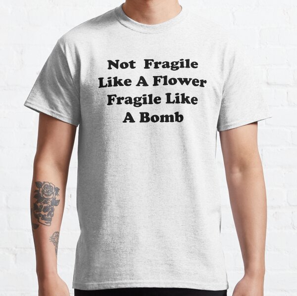 my wife is not fragile like a flower shirt